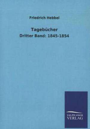 Tagebücher de Friedrich Hebbel