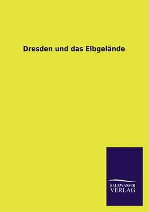 Dresden Und Das Elbgelande: Mit Ungedruckten Briefen, Gedichten Und Einer Autobiographie Geibels