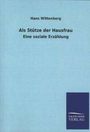 ALS Stutze Der Hausfrau: Mit Ungedruckten Briefen, Gedichten Und Einer Autobiographie Geibels de Hans Wittenberg