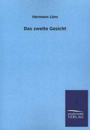 Das Zweite Gesicht: Mit Ungedruckten Briefen, Gedichten Und Einer Autobiographie Geibels de Hermann Löns