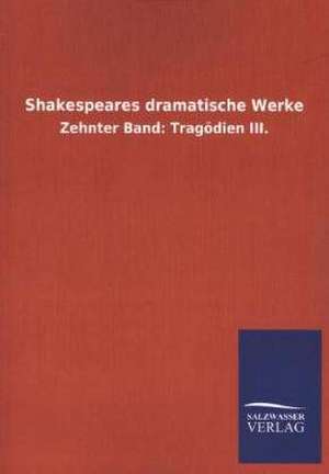 Shakespeares Dramatische Werke: Mit Ungedruckten Briefen, Gedichten Und Einer Autobiographie Geibels de Shakespeare