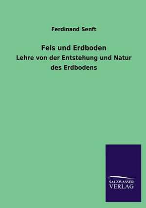 Fels Und Erdboden: Mit Ungedruckten Briefen, Gedichten Und Einer Autobiographie Geibels de Ferdinand Senft