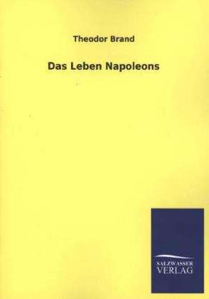 Das Leben Napoleons de Theodor Brand