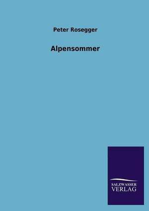 Alpensommer de Peter Rosegger