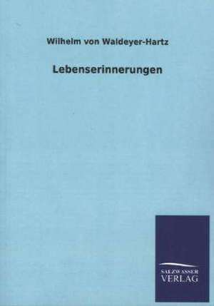 Lebenserinnerungen de Wilhelm von Waldeyer-Hartz