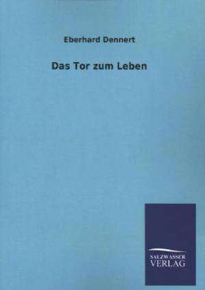 Das Tor Zum Leben: Mit Ungedruckten Briefen, Gedichten Und Einer Autobiographie Geibels de Eberhard Dennert