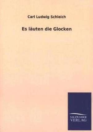 Es Lauten Die Glocken: Mit Ungedruckten Briefen, Gedichten Und Einer Autobiographie Geibels de Carl Ludwig Schleich