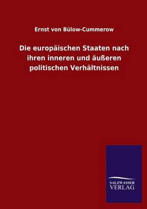 Die Europaischen Staaten Nach Ihren Inneren Und Ausseren Politischen Verhaltnissen: Mit Ungedruckten Briefen, Gedichten Und Einer Autobiographie Geibels de Ernst von Bülow-Cummerow