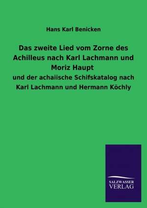 Das Zweite Lied Vom Zorne Des Achilleus Nach Karl Lachmann Und Moriz Haupt: Mit Ungedruckten Briefen, Gedichten Und Einer Autobiographie Geibels de Hans Karl Benicken