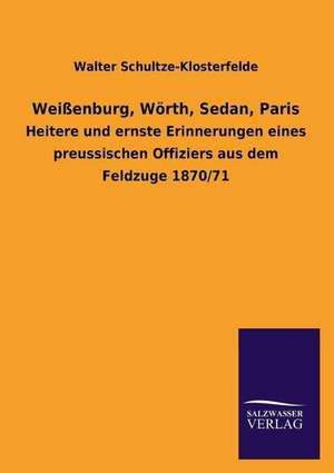 Weissenburg, Worth, Sedan, Paris: Eine Studie Uber Deutschlands Seeverkehr in Seiner Abhangigkeit Von Der Binnenschif de Walter Schultze-Klosterfelde