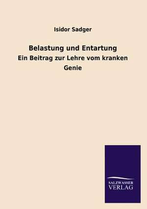 Belastung Und Entartung: Eine Studie Uber Deutschlands Seeverkehr in Seiner Abhangigkeit Von Der Binnenschif de Isidor Sadger