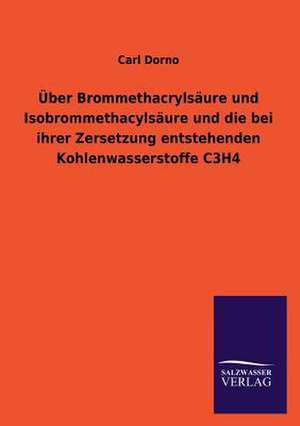 Uber Brommethacrylsaure Und Isobrommethacylsaure Und Die Bei Ihrer Zersetzung Entstehenden Kohlenwasserstoffe C3h4: Eine Studie Uber Deutschlands Seeverkehr in Seiner Abhangigkeit Von Der Binnenschif de Carl Dorno