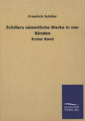 Schillers Sammtliche Werke in Vier Banden: Eine Studie Uber Deutschlands Seeverkehr in Seiner Abhangigkeit Von Der Binnenschif de Friedrich Schiller