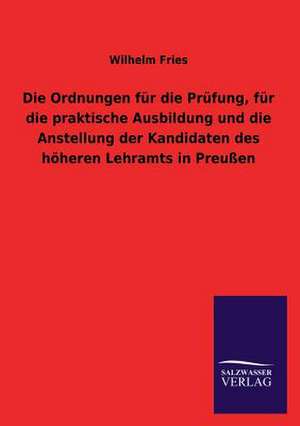 Die Ordnungen Fur Die Prufung, Fur Die Praktische Ausbildung Und Die Anstellung Der Kandidaten Des Hoheren Lehramts in Preussen: Die Hauptgestalten Der Hellenen-Sage an Der Hand Der Sprachvergleichung Zuruckgefuhrt Auf Ihre Historischen Prototype de Wilhelm Fries