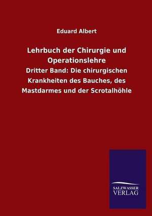 Lehrbuch Der Chirurgie Und Operationslehre: Die Hauptgestalten Der Hellenen-Sage an Der Hand Der Sprachvergleichung Zuruckgefuhrt Auf Ihre Historischen Prototype de Eduard Albert