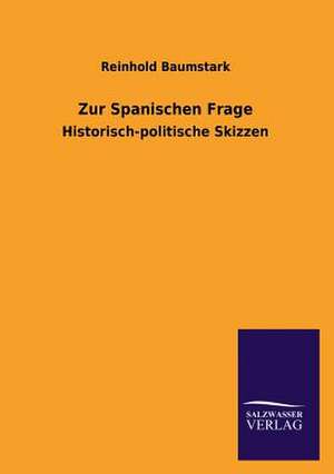 Zur Spanischen Frage de Reinhold Baumstark