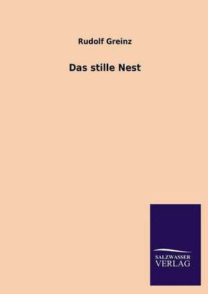Das Stille Nest: Die Hauptgestalten Der Hellenen-Sage an Der Hand Der Sprachvergleichung Zuruckgefuhrt Auf Ihre Historischen Prototype de Rudolf Greinz