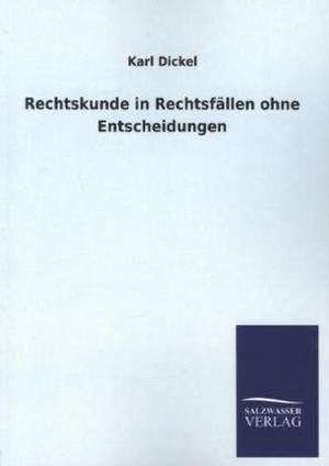 Rechtskunde in Rechtsfallen Ohne Entscheidungen: Magdeburg de Karl Dickel