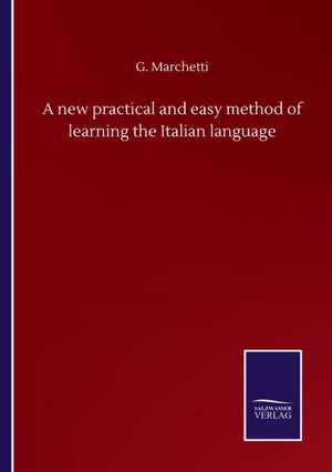 A new practical and easy method of learning the Italian language de G. Marchetti