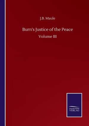 Burn's Justice of the Peace de J. B. Maule