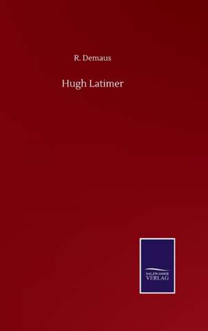 Hugh Latimer de R. Demaus