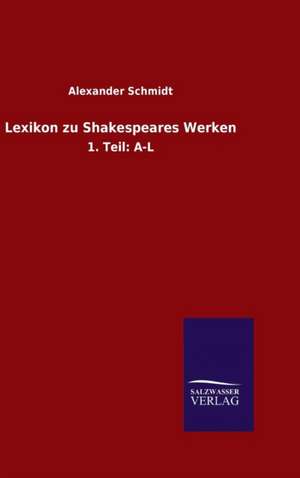 Lexikon Zu Shakespeares Werken: Magdeburg de Alexander Schmidt