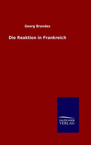 Die Reaktion in Frankreich de Georg Brandes