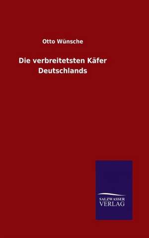 Die Verbreitetsten Kafer Deutschlands: Magdeburg de Otto Wünsche