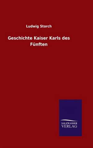 Geschichte Kaiser Karls Des Funften: Magdeburg de Ludwig Storch