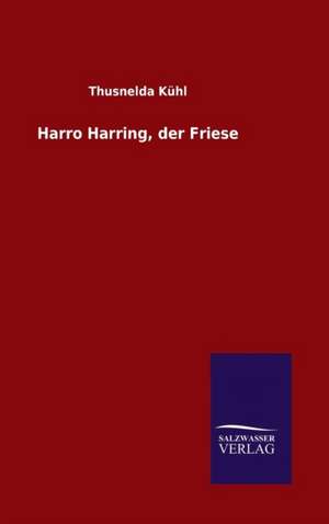 Harro Harring, Der Friese: Magdeburg de Thusnelda Kühl
