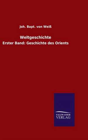 Weltgeschichte de Joh. Bapt. von Weiß