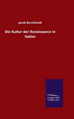 Die Kultur Der Renaissance in Italien: Tiere Der Fremde de Jacob Burckhardt