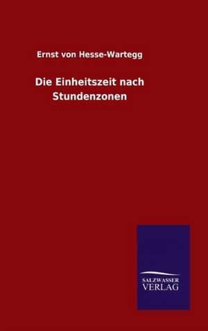 Die Einheitszeit Nach Stundenzonen: Tiere Der Fremde de Ernst von Hesse-Wartegg