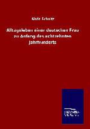 Alltagsleben Einer Deutschen Frau Zu Anfang Des Achtzehnten Jahrhunderts: Tiere Der Fremde de Alwin Schultz