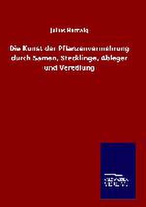 Die Kunst Der Pflanzenvermehrung Durch Samen, Stecklinge, Ableger Und Veredlung: Tiere Der Fremde de Julius Hartwig