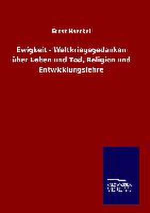 Ewigkeit - Weltkriegsgedanken Uber Leben Und Tod, Religion Und Entwicklungslehre: Tiere Der Fremde de Ernst Haeckel