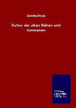 Kultur Der Alten Kelten Und Germanen: Tiere Der Fremde de Georg Grupp