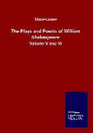 The Plays and Poems of William Shakespeare de Shakespeare