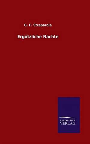 Ergotzliche Nachte: Die Bruder Vom Deutschen Hause / Marcus Konig de G. F. Straparola