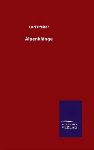 Alpenklange: Die Bruder Vom Deutschen Hause / Marcus Konig de Carl Pfeifer