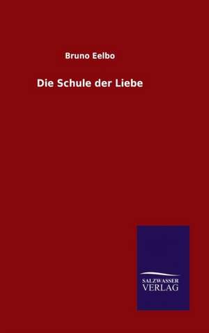 Die Schule Der Liebe: Die Bruder Vom Deutschen Hause / Marcus Konig de Bruno Eelbo