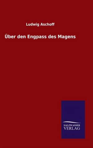 Uber Den Engpass Des Magens: Die Bruder Vom Deutschen Hause / Marcus Konig de Ludwig Aschoff