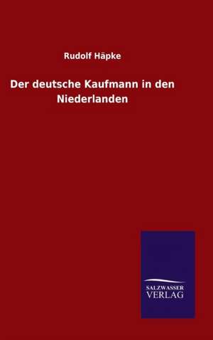 Der Deutsche Kaufmann in Den Niederlanden