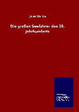 Die Grossen Seefahrer Des 18. Jahrhunderts: Mit Ungedruckten Briefen, Gedichten Und Einer Autobiographie Geibels de Jules Verne