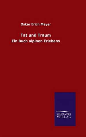 Tat Und Traum: Drei Vortrage de Oskar Erich Meyer