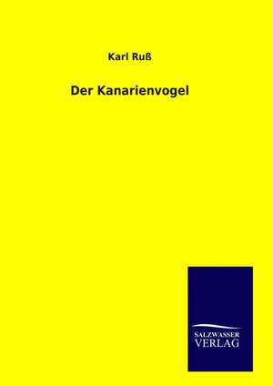 Der Kanarienvogel de Karl Ruß