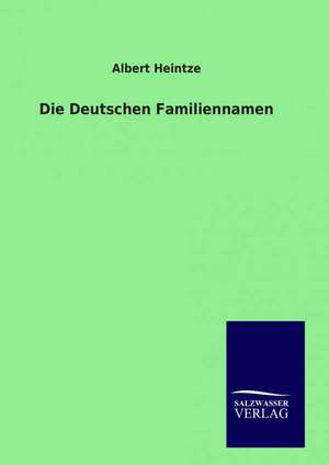 Die Deutschen Familiennamen de Albert Heintze