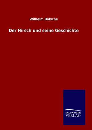 Der Hirsch Und Seine Geschichte: Drei Vortrage de Wilhelm Bölsche