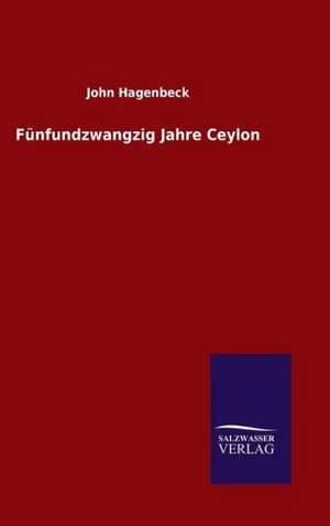 Funfundzwangzig Jahre Ceylon: Drei Vortrage de John Hagenbeck