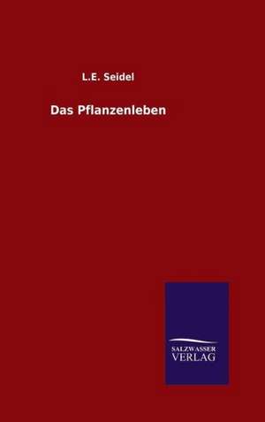 Das Pflanzenleben de L. E. Seidel